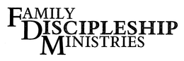 FAMILY DISCIPLESHIP MINISTRIES trademark