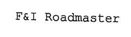 F&I ROADMASTER trademark