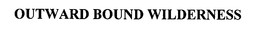 OUTWARD BOUND WILDERNESS trademark