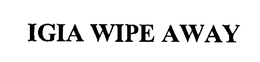 IGIA WIPE AWAY trademark