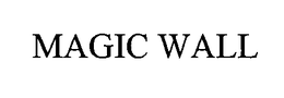 MAGIC WALL trademark