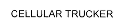CELLULAR TRUCKER trademark