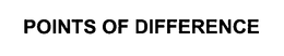 POINTS OF DIFFERENCE trademark