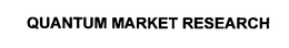 QUANTUM MARKET RESEARCH trademark