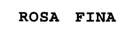 ROSA FINA trademark