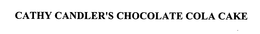 CATHY CANDLER'S CHOCOLATE COLA CAKE trademark