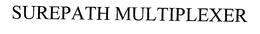 SUREPATH MULTIPLEXER trademark
