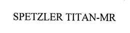 SPETZLER TITAN-MR trademark
