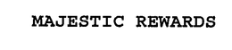 MAJESTIC REWARDS trademark