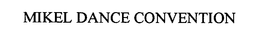 MIKEL DANCE CONVENTION trademark