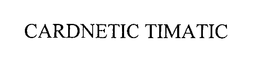 CARDNETIC TIMATIC trademark