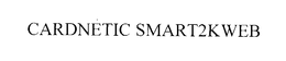 CARDNETIC SMART2KWEB trademark