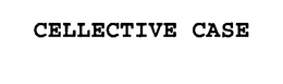 CELLECTIVE CASE trademark