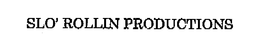 SLO' ROLLIN PRODUCTIONS trademark
