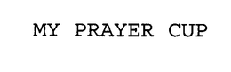 MY PRAYER CUP trademark