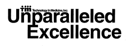 TM TECHNOLOGY IN MEDICINE, INC. UNPARALLELED EXCELLENCE trademark