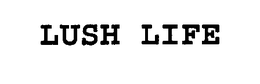 LUSH LIFE trademark