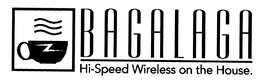 BAGALAGA HI-SPEED WIRELESS ON THE HOUSE. trademark