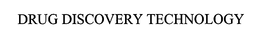 DRUG DISCOVERY TECHNOLOGY trademark