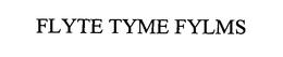 FLYTE TYME FYLMS trademark