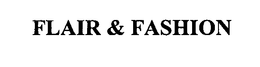 FLAIR & FASHION trademark