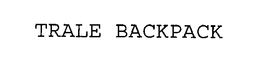 TRALE BACKPACK trademark