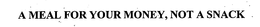 A MEAL FOR YOUR MONEY, NOT A SNACK trademark