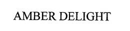 AMBER DELIGHT trademark