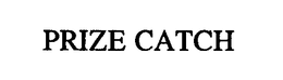 PRIZE CATCH trademark