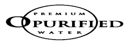 PREMIUM O PURIFIED WATER trademark