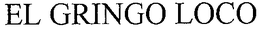 EL GRINGO LOCO trademark
