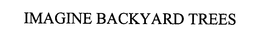 IMAGINE BACKYARD TREES trademark