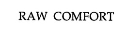 RAW COMFORT trademark