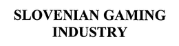SLOVENIAN GAMING INDUSTRY trademark