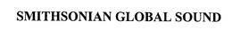 SMITHSONIAN GLOBAL SOUND trademark