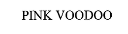 PINK VOODOO trademark