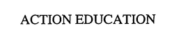 ACTION EDUCATION trademark