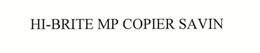 HI-BRITE MP COPIER SAVIN trademark