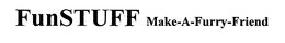 FUNSTUFF MAKE-A-FURRY-FRIEND trademark