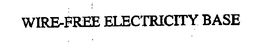 WIRE-FREE ELECTRICITY BASE trademark