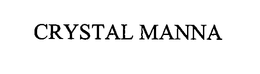 CRYSTAL MANNA trademark