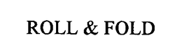 ROLL & FOLD trademark