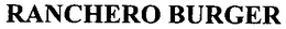 RANCHERO BURGER trademark