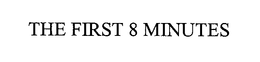 THE FIRST 8 MINUTES trademark
