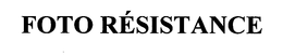 FOTO RESISTANCE trademark