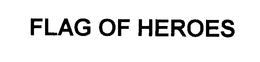 FLAG OF HEROES trademark