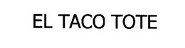 EL TACO TOTE trademark