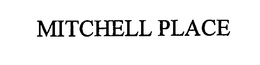 MITCHELL PLACE trademark