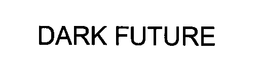 DARK FUTURE trademark
