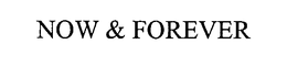NOW & FOREVER trademark